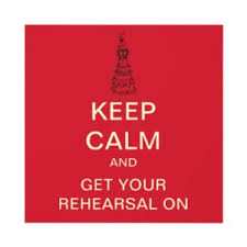 keep calm and rehearse